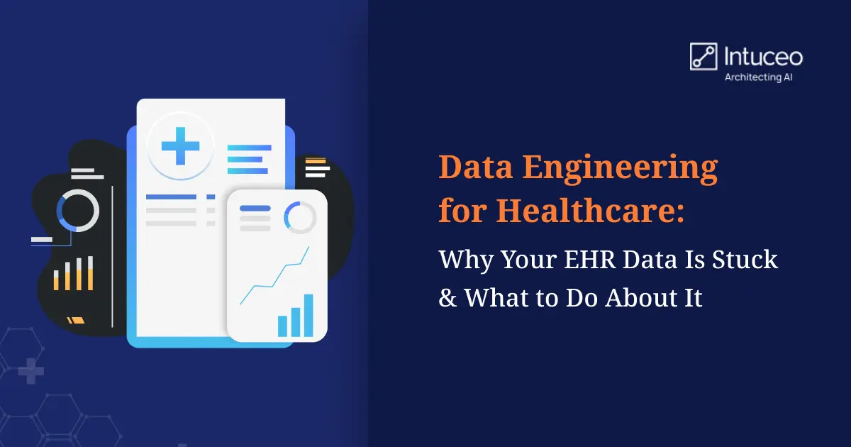 Data Engineering for Healthcare: Why Your EHR Data Is Stuck and What to Do About It